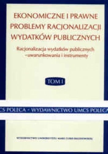 Okładka:  praca zbiorowa - Ekonomiczne i prawne problemy racjonalizacji wydatków publicznych t. I -II