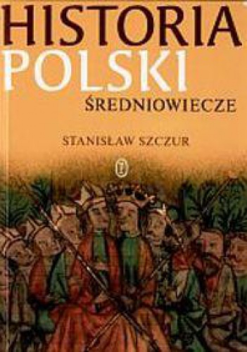 Okładka: Stanisław Szczur - Historia Polski. Średniowiecze