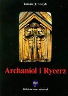 Okładka: Tomasz J. Kostyła - Archanioł i Rycerz
