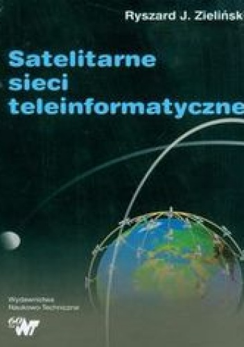 Okładka: Zieliński Ryszard J. - Satelitarne sieci teleinformatyczne