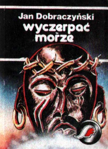 Okładka: Jan Dobraczyński - Wyczerpać morze