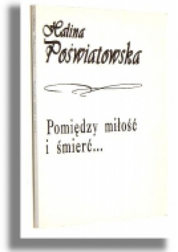 Okładka: Halina Poświatowska - Pomiędzy miłość i śmierć...