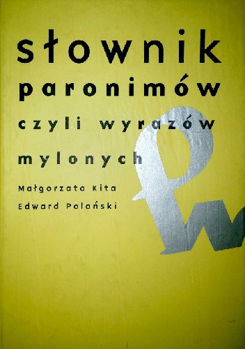 Okładka: Małgorzata Kita - Słownik paronimów czyli wyrazów mylonych