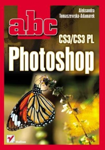 Okładka: Aleksandra Tomaszewska-Adamarek - ABC Photoshop CS3/CS3 PL