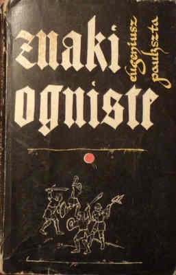 Okładka: Eugeniusz Paukszta - Znaki ogniste: powieść historyczna z połowy XV wieku