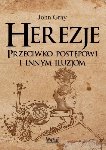Okładka: John Gray - Herezje. Przeciwko postępowi i innym iluzjom