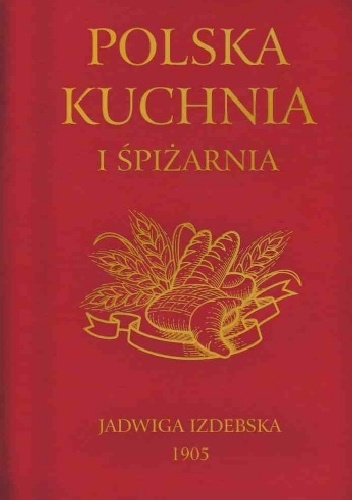Okładka: Jadwiga Izdebska - Polska Kuchnia i Spiżarnia