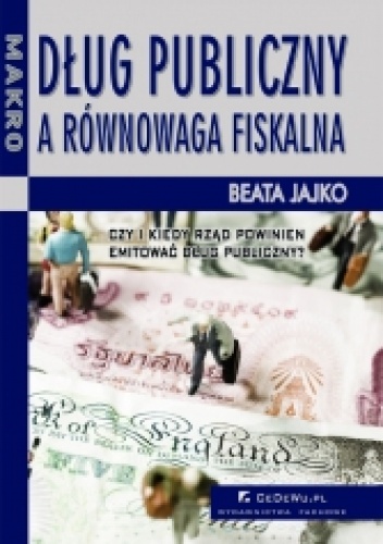 Okładka: Beata Jajko - Dług publiczny a równowaga fiskalna
