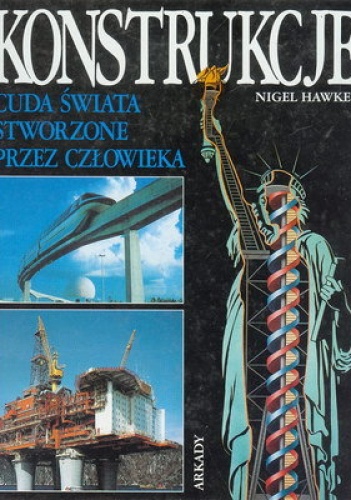 Okładka: Nigel Hawkes - Konstrukcje. Cuda świata stworzone przez człowieka