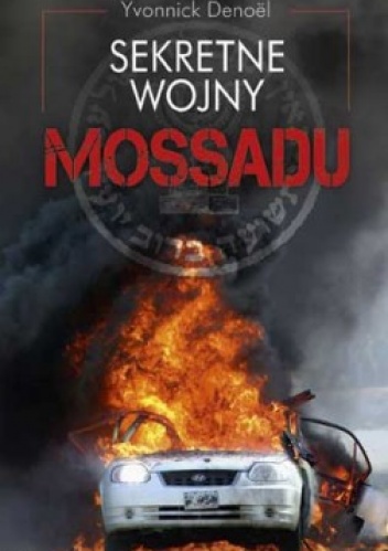 Okładka: Yvonnick Denoël - Sekretne wojny Mossadu