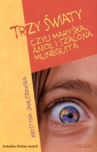 Okładka: Krystyna Januszewska - Trzy Światy czyli Maryśka, Anioł i Szalona Muneguita