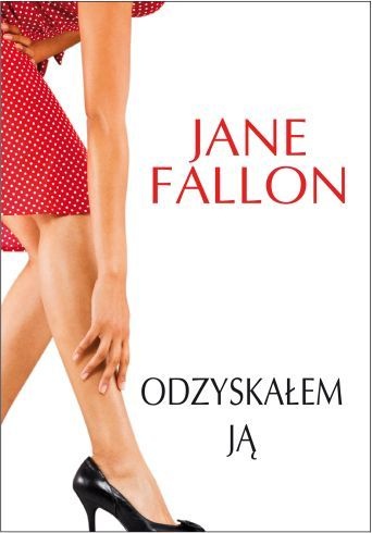 Okładka: Jane Fallon - Odzyskałem ją