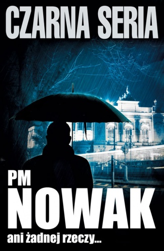 Okładka: PM Nowak - Ani żadnej rzeczy...