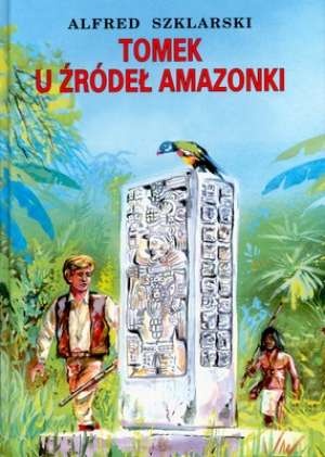 Okładka: Alfred Szklarski - Tomek u źródeł Amazonki