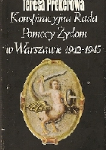 Okładka: Teresa Prekerowa - Konspiracyjna Rada Pomocy Żydom w Warszawie 1942-1945