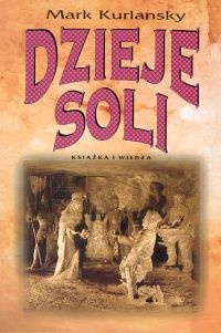 Okładka: Mark Kurlansky - Dzieje soli