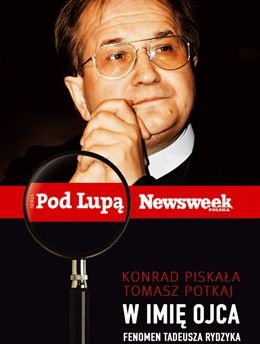 Okładka: Konrad Piskała - W imię ojca. Fenomen Tadeusza Rydzyka