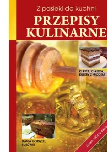 Okładka:  - Z pasieki do kuchni Przepisy kulinarne