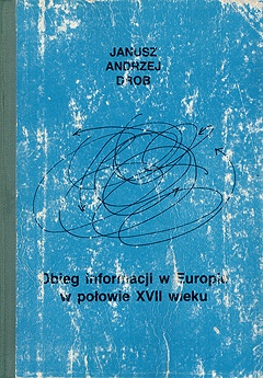 Okładka: Janusz Andrzej Drob - Obieg informacji w Europie w połowie XVII wieku w świetle drukowanych i rękopiśmiennych gazet w zbiorach watykańskich