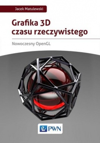 Okładka: Jacek Matulewski - Grafika 3D czasu rzeczywistego. Nowoczesny OpenGL