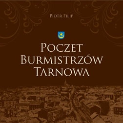 Okładka: Piotr Filip - Poczet burmistrzów Tarnowa