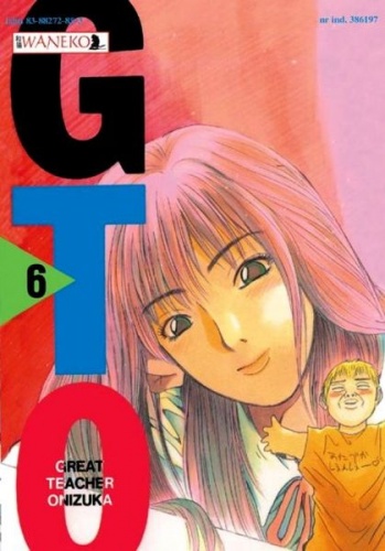 Okładka: Tōru Fujisawa - GTO - Great Teacher Onizuka. Tom 6