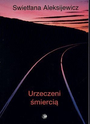 Okładka: Swietłana Aleksijewicz - Urzeczeni śmiercią