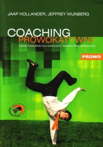 Okładka: Jaap Hollander - Coaching prowokatywny. Nowe podejście dla coachów, terapeutów, doradców
