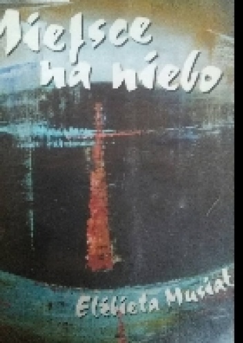 Okładka: Elżbieta Musiał - Miejsce na niebo