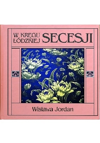 Okładka: Wisława Jordan - Wkręgu łódzkiej secesji