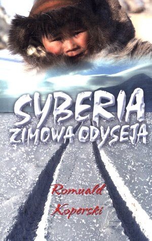 Okładka: Romuald Koperski - Syberia - zimowa odyseja