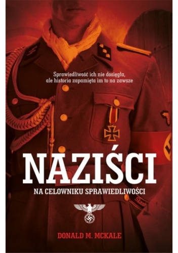 Okładka: Donald McKale - Naziści. Na celowniku sprawiedliwości