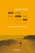 Okładka: Jacek Filek - Życie, etyka, inni. Scherza i eseje filozoficzne