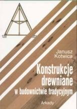 Okładka: Janusz Kotwica - Konstrukcje drewniane w budownictwie tradycyjnym