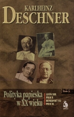 Okładka: Karlheinz Deschner - Polityka papieska w XX wieku. Tom I