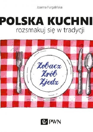 Okładka: Joanna Furgalińska - Polska kuchnia. Rozsmakuj się w tradycji