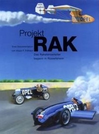 Okładka: Klaus F. Filthaut - Projekt RAK. Das Raketenzeitalter begann in Rüsselsheim - Die Anfänge der Rakentenforschung bei Opel