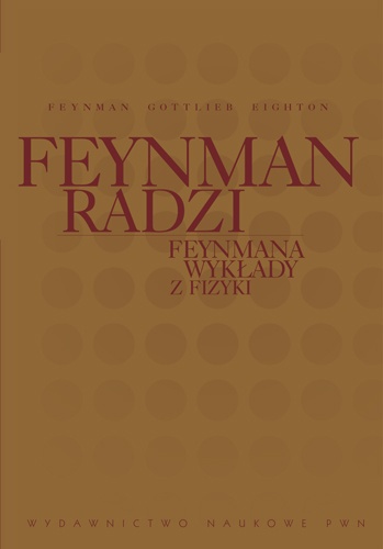 Okładka: Richard Phillips Feynman - Feynmana wykłady z fizyki. Feynman radzi