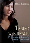Okładka: Milana Tierłojewa - Taniec w ruinach. Przejmujący dziennik młodej Czeczenki.