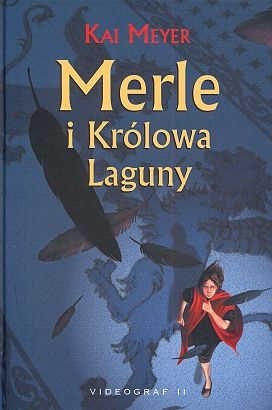 Okładka: Kai Meyer - Merle i Królowa Laguny