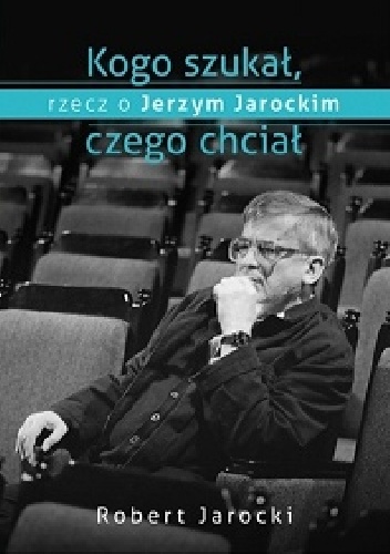Okładka: Robert Jarocki - Kogo szukał, czego chciał