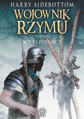 Okładka: Harry Sidebottom - Wojownik Rzymu. Wilki Północy