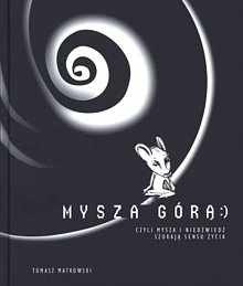 Okładka: Tomasz Matkowski - Mysza górą czyli Mysza i Niedźwiedź szukają sensu życia