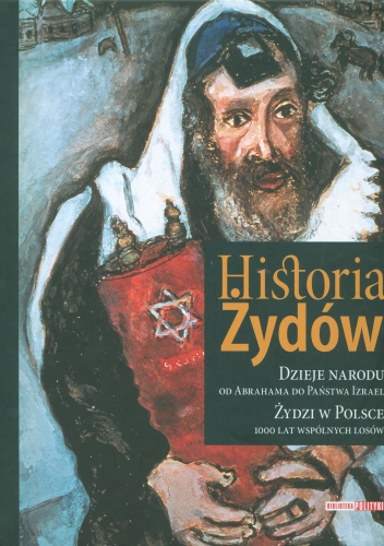 Okładka:  praca zbiorowa - Historia Żydów. Dzieje narodu od Abrahama do Państwa Izrael. Żydzi w Polsce, 1000 lat wspólnych losów + CD