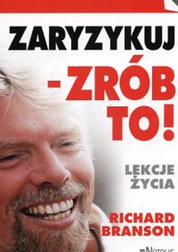 Okładka: Richard Branson - zaryzykuj - zrób to! Lekcje życia