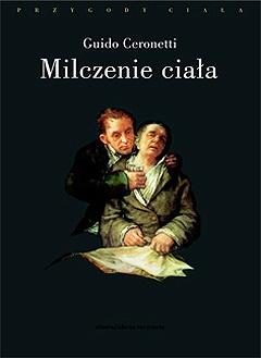 Okładka: Guido Ceronetti - Milczenie ciała. Materiały do studiów medycznych