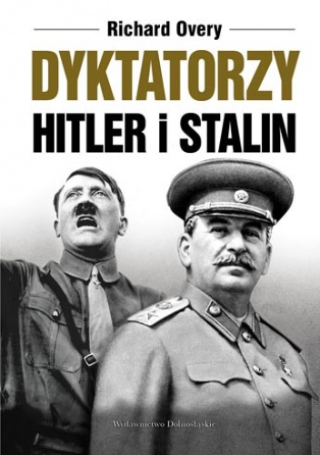 Okładka: Richard J. Overy - Dyktatorzy. Hitler i Stalin