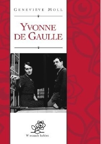 Okładka: Genevieve Moll - Yvonne de Gaulle