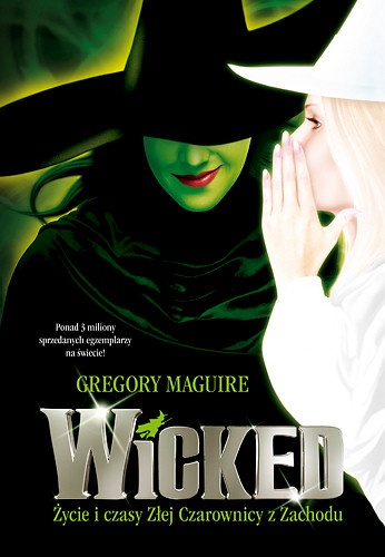 Okładka: Gregory Maguire - Wicked. Życie i czasy Złej Czarownicy z Zachodu