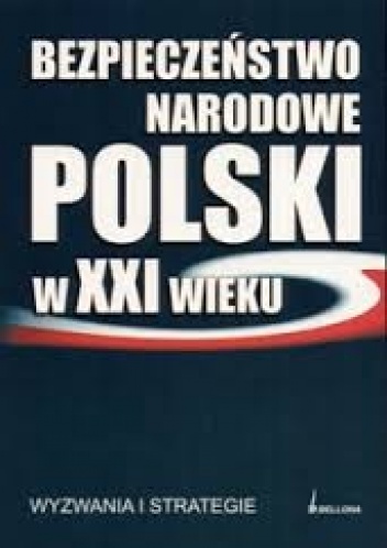 Okładka:  praca zbiorowa - Bezpieczeństwo narodowe polski w XXI wieku